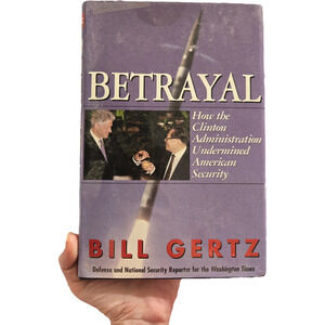 Betrayal Bill Gertz Hardcover 1st Edition 1st Print Jan Mickelson Copy Politics